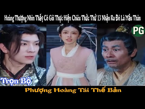 [REVIEW PHIM] Phượng Hoàng Tái Thế Bản Trọn Bộ | Hoàng Thượng Nhìn Thấy Cô Gái Thực Hiện Chiêu Thức