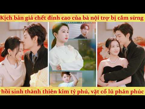 Vợ cả giả chết lên ngôi chủ tịch trả thù chồng tồi và trà xanh