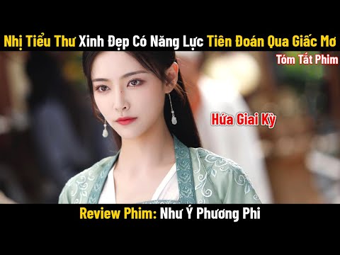 Review Phim: Tiểu Thư Xinh Đẹp Có Năng Lực Tiên Đoán Qua Giấc Mơ | Như Ý Phương Phi | Phim Cổ Trang