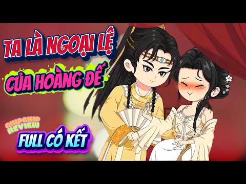 (Full) Ta Là Ngoại Lệ Của Hoàng Đế  | ChipChip Review