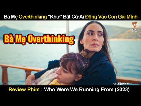 Bà Mẹ Overthinking Sẵn Sàng Khử Bất Cứ Ai Động Vào Con Gái Mình | Review Phim