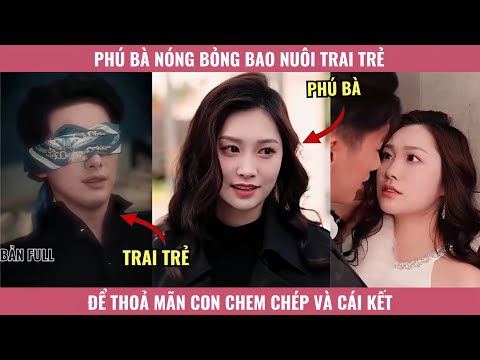 Phú Bà Nóng Bỏng Bao Nuôi Trai Trẻ Để Thoả Mãn Con Chem Chép Và Cái Kết
