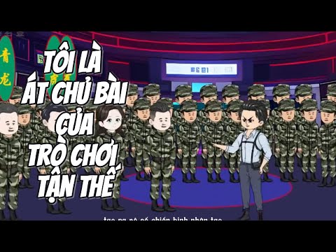 Tôi Là Át Chủ Bài Của Trò Chơi Tận Thế || Lê Tính