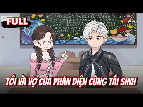 Full Bộ | Tôi Và Vợ Của Phản Diện Cùng Tái Sinh | Gà Review