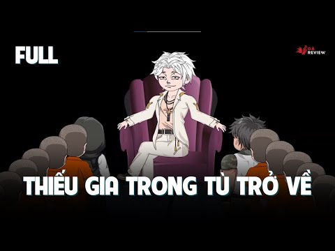 Full 1 - 12 | Thiếu Gia Trong Tù Trở Về | Gà Review