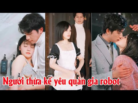 Người thừa kế mắc chứng rối loạn tâm lý mua robot làm quản gia, không ngờ lại yêu con người thật