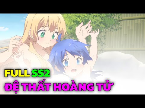 " Chuyển Sinh Thành Đệ Thất Hoàng Tử Siêu Bá " SS2 | Tập 1 - 12 | Tóm Tắt Anime
