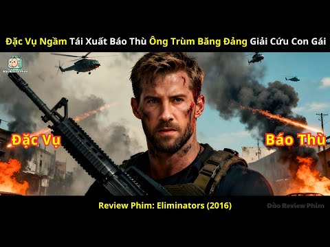 [Review Phim] Đặc Vụ Ngầm Tái Xuất Báo Thù Ông Trùm Băng Đảng Giải Cứu Con Gái