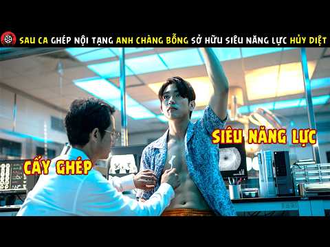 [Review Phim] Sau Ca Ghép Nội Tạng Anh Chàng Bỗng Sở Hữu Siêu Năng Lực Hủy Diệt