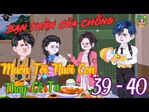 TẬP 39 - 40 - Bạn Thân Của Chồng Muốn Tôi Nuôi Con Thay Cô Ta | Bơ Review