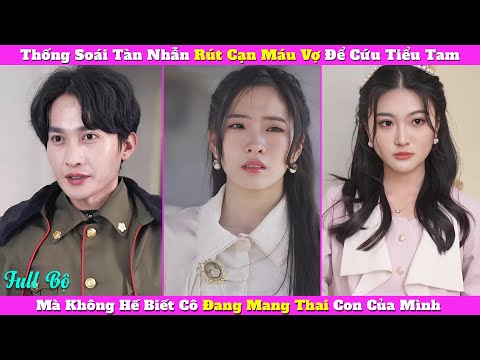 Thống Soái Tàn Nhẫn Rút Cạn Máu Vợ Để Cứu Tiểu Tam, Mà Không Hề Biết Cô Đang Mang Thai Con Của Mình