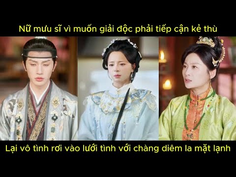 Nữ mưu sĩ vì muốn giải độc phải tiếp cận kẻ thù, lại rơi vào lưới tình với chàng diêm la mặt lạnh.
