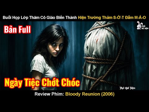 Buổi Họp Lớp Thăm Cô Giáo Biến Thành Hiện Trường Thảm S-Ớt Đẫm M-Áo | Review Phim: Bloody Reunion