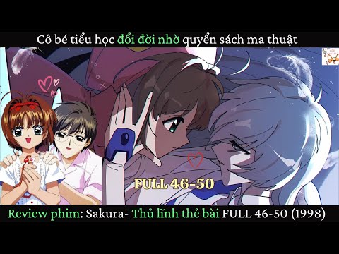 Review phim| Sakura- Thủ lĩnh thẻ bài FULL 46-50 (1998) | Gâu Review