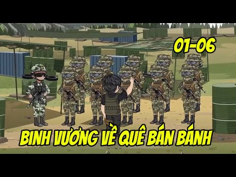 Binh Vương Về Quê Bán Bánh Tập 01-06 | Sub Review