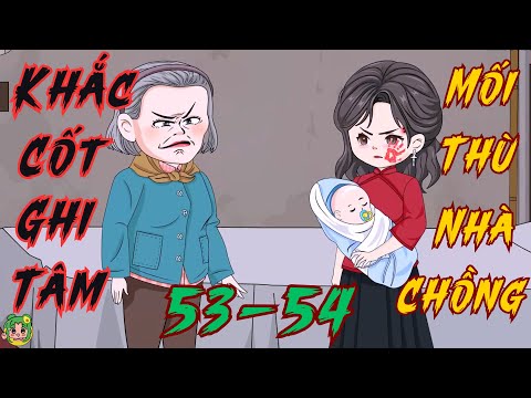 TẬP 53 - 54 - Khắc Cốt Ghi Tâm Mối Thù Nhà Chồng  | Bơ Review