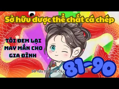 Cô gái có mệnh cá chép đem lại may mắn . Tập 81 - 90
