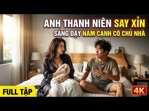 Anh Thanh Niên Say Xỉn Đụng Phải Cô Chủ Nhà… Sáng Hôm Sau Cái Kết Khiến Anh Chết Lặng