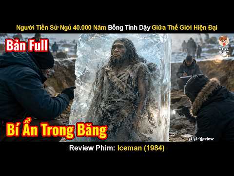 Review Phim: Người Tiền Sử Ngủ 40.000 Năm Bỗng Tỉnh Dậy Giữa Thế Giới Hiện Đại | Iceman (1984)