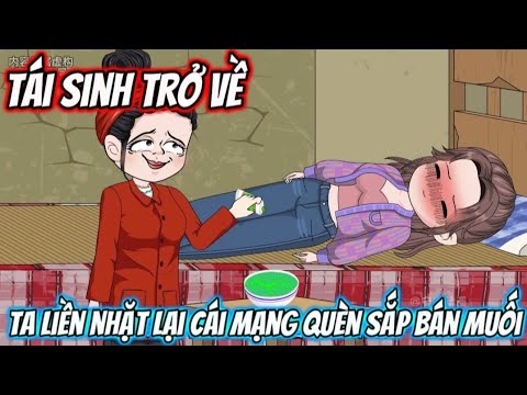 Full Version | Tái Sinh Trở Về, Tôi Liền Nhặt Lại Cái Mạng Quèn Sắp Bán Muối - Bạch Tiên Sinh