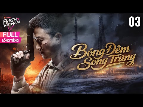 [Lồng Tiếng]  Bóng Đêm Song Trùng- Tập 03 l Phim Hành Động Trung Quốc Siêu Hay Năm 2025