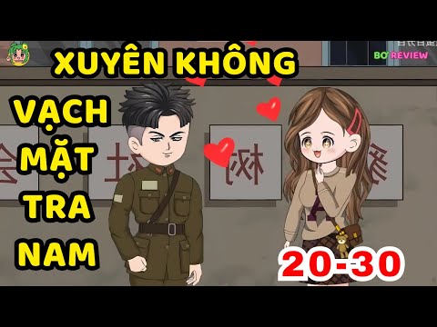 TẬP 21-30 | Xuyên Không Vạch Mặt Tra Nam | Bơ Rì Viu Official