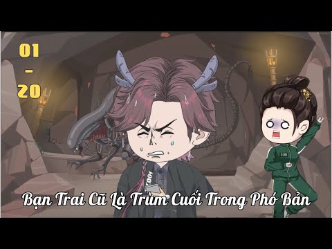 Tập 1 - 20 | Bạn Trai Cũ Là Trùm Cuối Trong Phó Bản | Cáo Ú Review