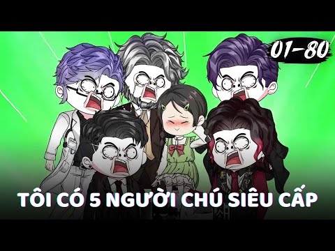 Full 1 - 80 | Tôi Có 5 Người Chú Siêu Cấp | Gà Review