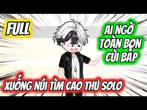 Xuống Núi Tìm Cao Thủ SOLO... Ai Ngờ Toàn Bộ Cùi Bắp | Sub Review