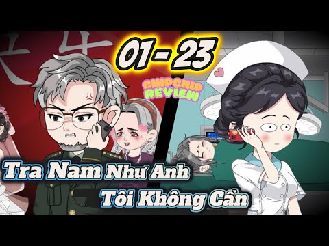 Tra Nam Như Anh Tôi Không Cần | Tập Dài 01  - 23 | ChipChip Review
