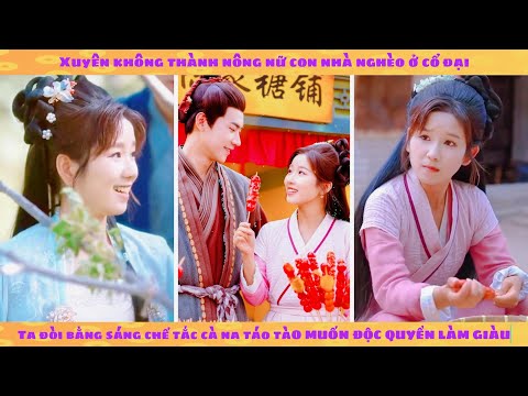 Xuyên thành nông nữ nhà nghèo: ta đăng ký độc quyền món tắc cà na táo tàu làm giàu ở cổ đại