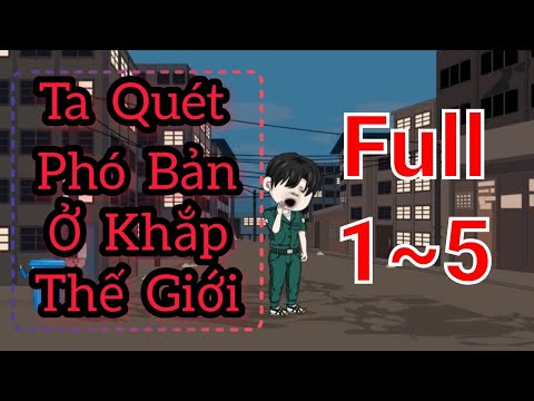 Full Version (1-5) | Ta Quét Phó Bản Ở Khắp Thế Giới - Bạch Tiên Sinh