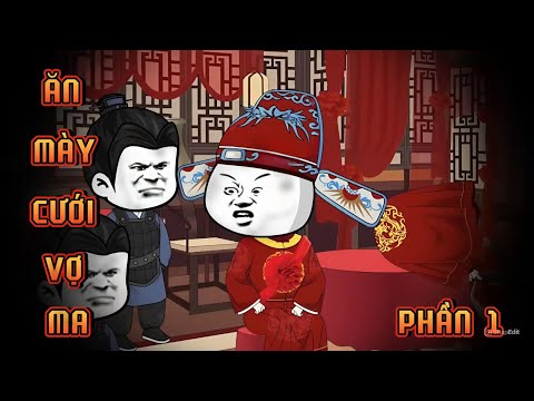 PHẦN 1 | KẺ ĂN MÀY CƯỚI VỢ MA