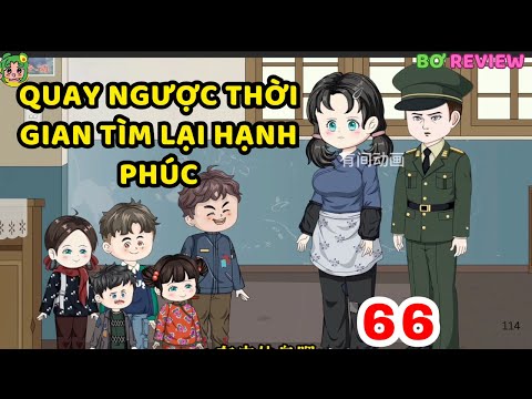 TẬP 66 | Quay Ngược Thời Gian Tìm Lại Hạnh Phúc | Bơ Rì Viu Official