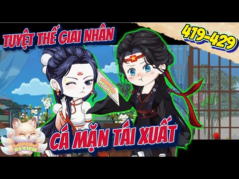 Tuyệt Thế Giai Nhân Cá Mặn Tái Xuất |  Tập 419 - 429  | ChipChip Review