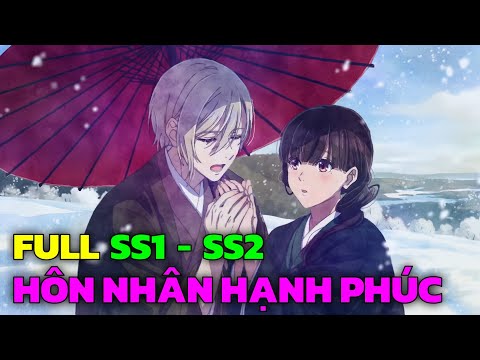 "Cuộc Hôn Nhân Hạnh Phúc Của Tôi " SS1 + SS2 | Trọn Bộ 1 - 25 | Tóm Tắt Anime