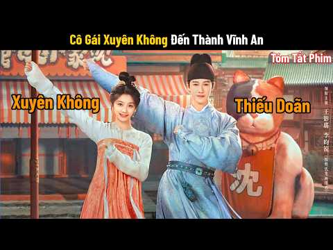 Review Phim: Xuyên Không Về Thời Cổ Đại Để Mở Quán Ăn | Phim Cổ Trang Trung Quốc | Phim Xuyên Không