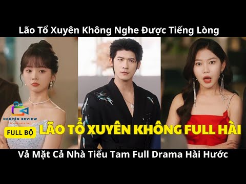 Lão Tổ Xuyên Không Nghe Được Tiếng Lòng, Vả Mặt Cả Nhà Tiểu Tam Full Drama Hài Hước