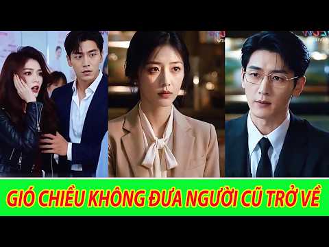 Gió Chiều Không Đưa Người Cũ Trở Về - Trọn Bộ