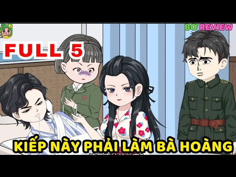 TẬP  01-05 | Kiếp Này Phải Làm Bà Hoàng | Bơ Rì Viu Official