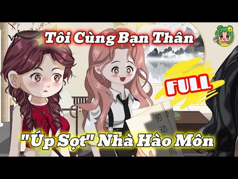 FULL CÓ KẾT - Tôi Cùng Bạn Thân "Úp Sọt" Nhà Hào Môn  | Bơ Review