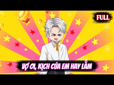 Full | Vợ Ơi, Kịch Của Em Hay Lắm