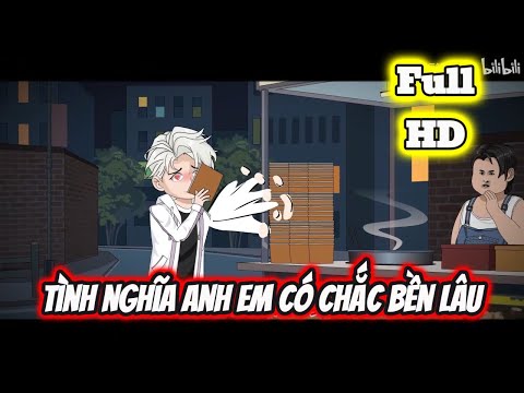 Full END | TÌNH NGHĨA ANH EM CÓ CHẮC BỀN LÂU VÀ CÁI KẾT | Phim Hay Có Kết - Bạch Tiên Sinh