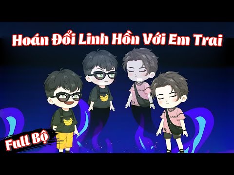 Full Bộ | Hoán Đổi Linh Hồn Với Em Trai Độc Ác | Phim Hay Có Kết | Gà Review