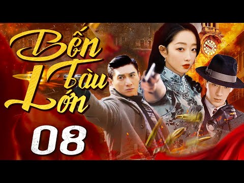 Bến Tàu Lớn - Tập 8 (Thuyết minh) Phim bộ Hành Động Trung Quốc Hay 2024 I Ngô Kỳ Long