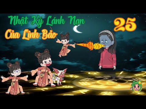 TẬP 25 - Nhật Ký Lánh Nạn Của Linh Bảo | Bơ Review