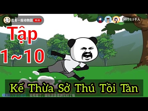 KẾ THỪA SỞ THÚ TỒI TÀN - Tập 1-10 ( Full version ) | Bạch Tiên Sinh