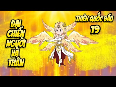 Đại Chiến Người Và Thần | Tập 19 - Thiên Quốc Đấu | Great Sub