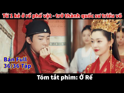 Review phim: Ở Rể (full) Tổng tài xuyên không thành tên ở rể phế vật, ai ngờ lại cứu cả triều đại