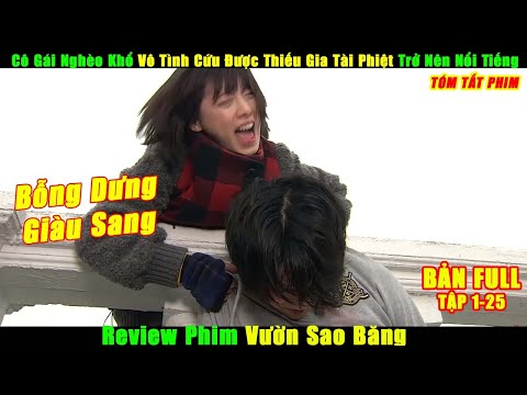 Cô Gái Nghèo Khổ Vô Tình Cứu Được Thiếu Gia Tài Phiệt Trở Nên Nổi Tiếng | Review Phim Vườn Sao Băng